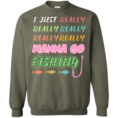 I Just Really Really Really Wanna Go Fishing Fisherman Gift Shirt Military Green