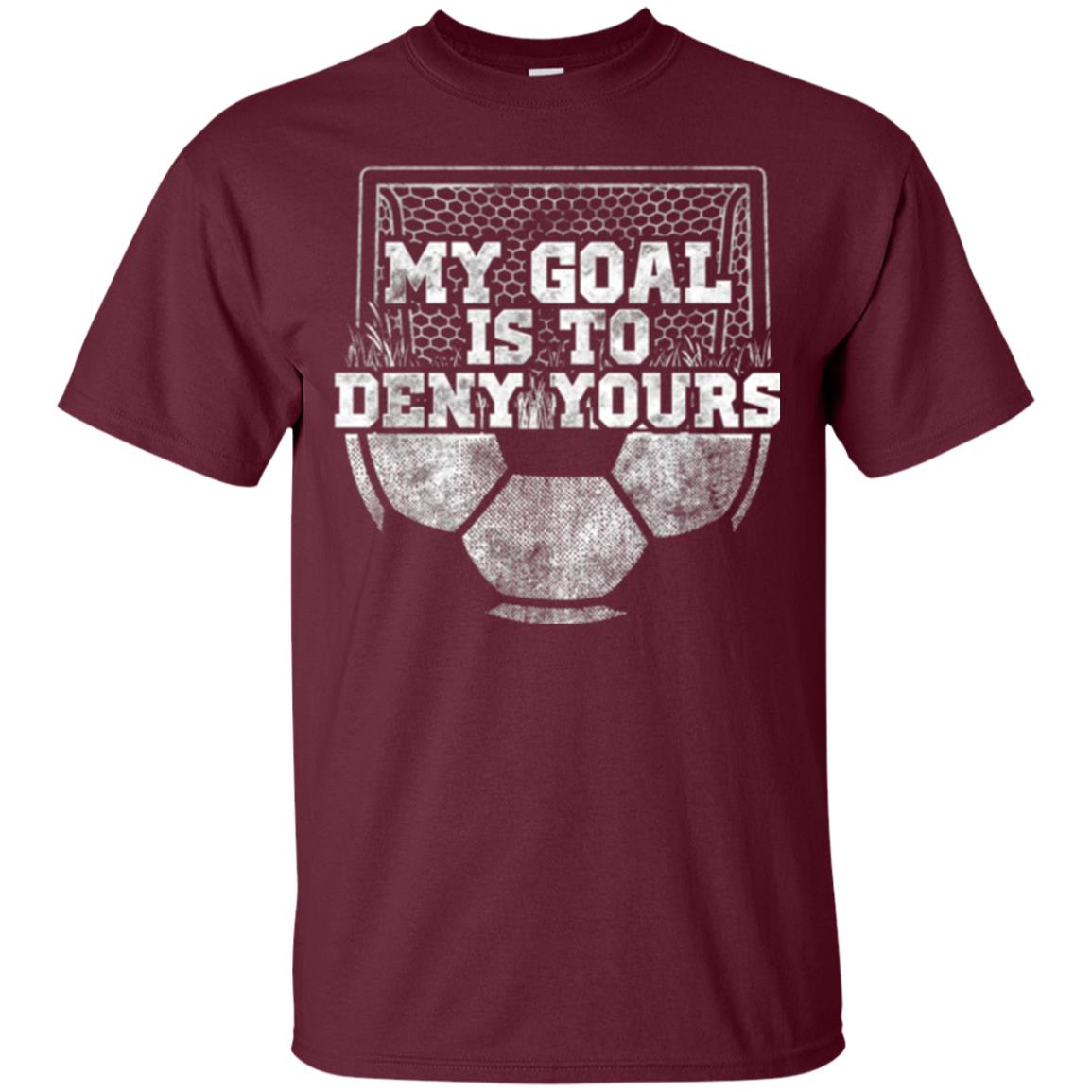 Cute Soccer Goalie Keeper T Shirt My Goal Is To Deny Yours Maroon