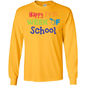Happy First Week Of School Back To School ShirtG240 Gildan LS Ultra Cotton T-Shirt