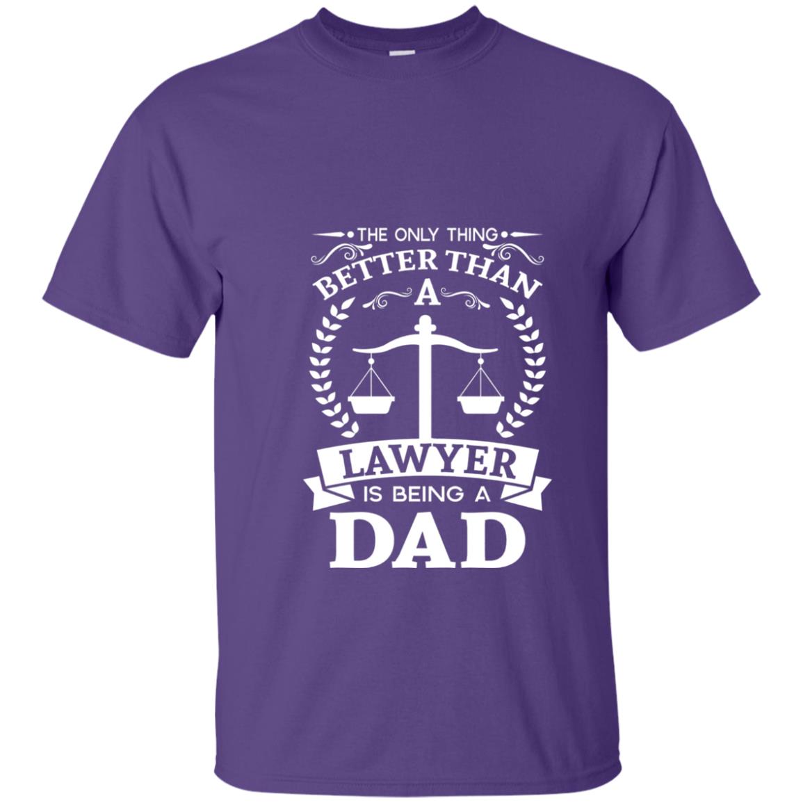 The Only Thing Better Than A Lawer Is Being A Dad Shirt Purple