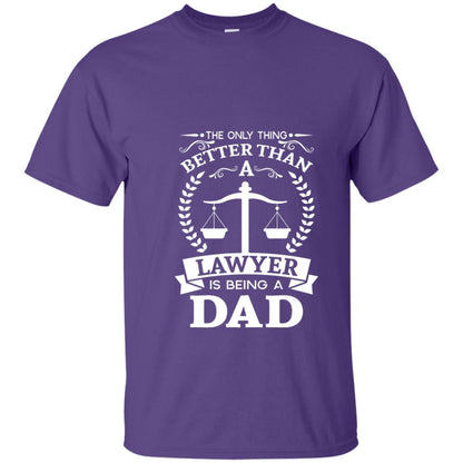 The Only Thing Better Than A Lawer Is Being A Dad Shirt Purple