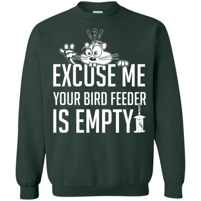 Excuse Me Your Bird Feeder Is Empty Shirt Forest Green