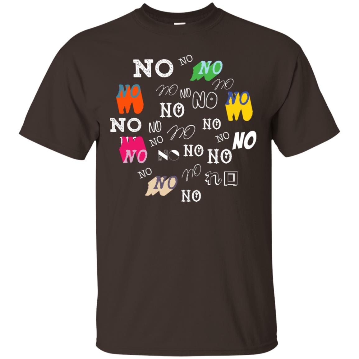 No No No Humor Saying Gift Shirt Dark Chocolate