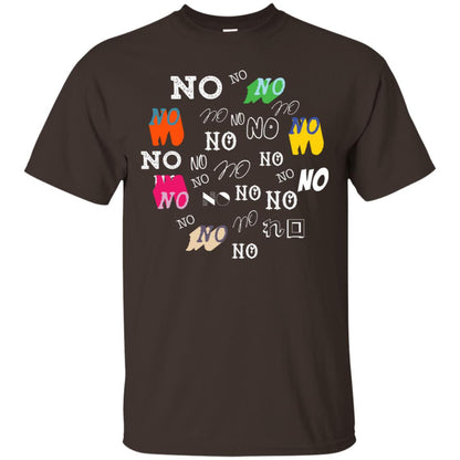 No No No Humor Saying Gift Shirt Dark Chocolate