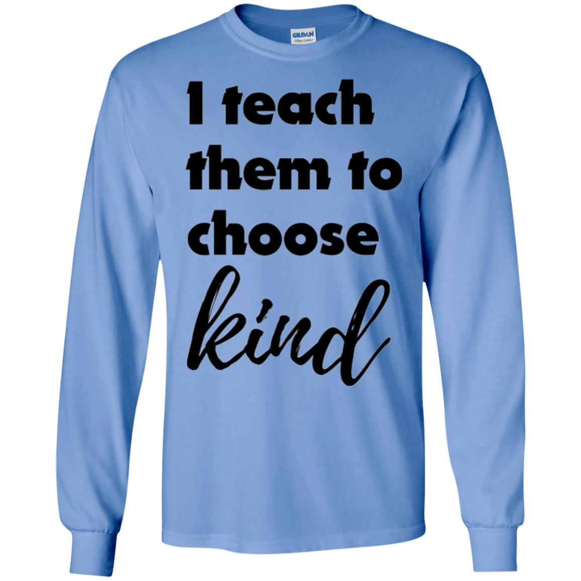 Teachers T-shirt I Teach Them To Choose Kind Carolina Blue