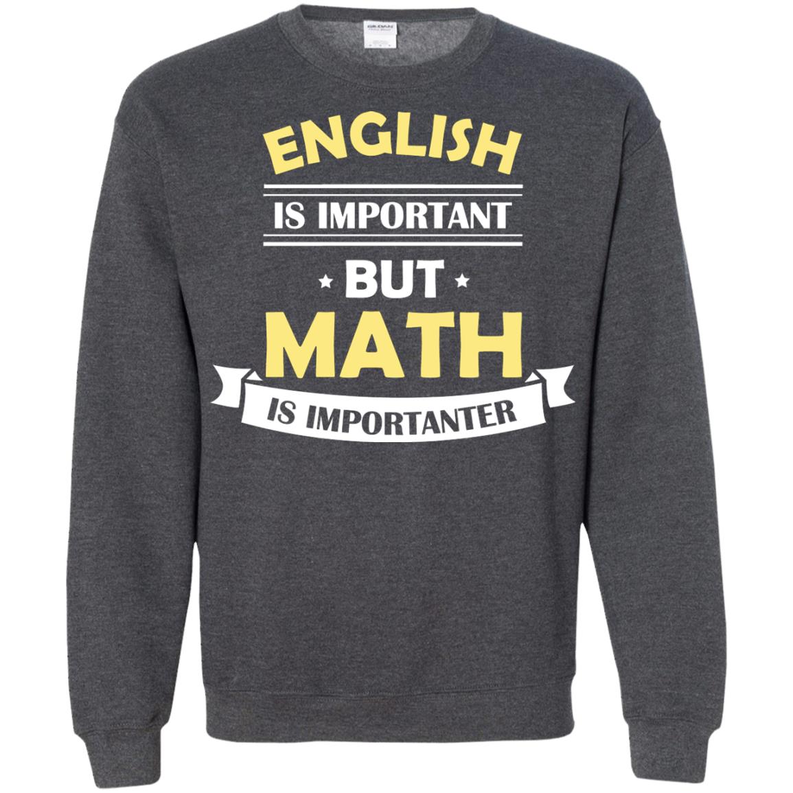 English Is Important But Math Is Importanter Math Lover Shirt Dark Heather