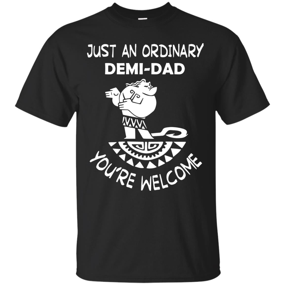 Just An Ordinary Demi Dad You're Welcome Father's Day Shirt Black