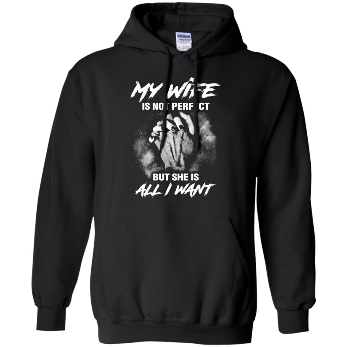 My Wife Is Not Perfect But She Is All I Want Husband ShirtG185 Gildan Pullover Hoodie 8 oz.