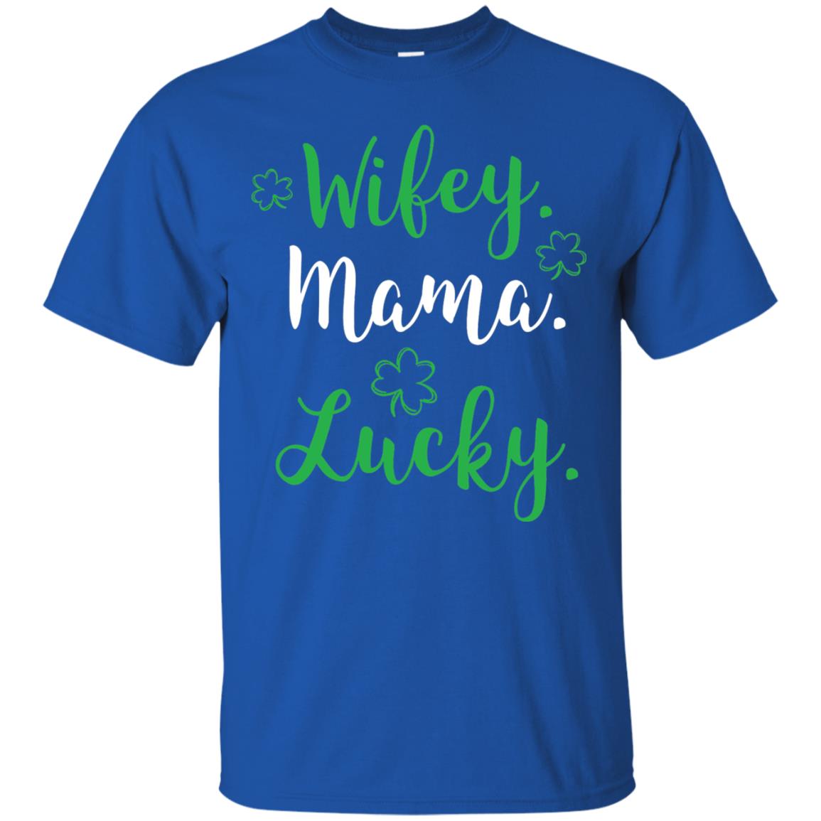 Wifey Mama Lucky Mom St Patricks Day T-shirt Royal