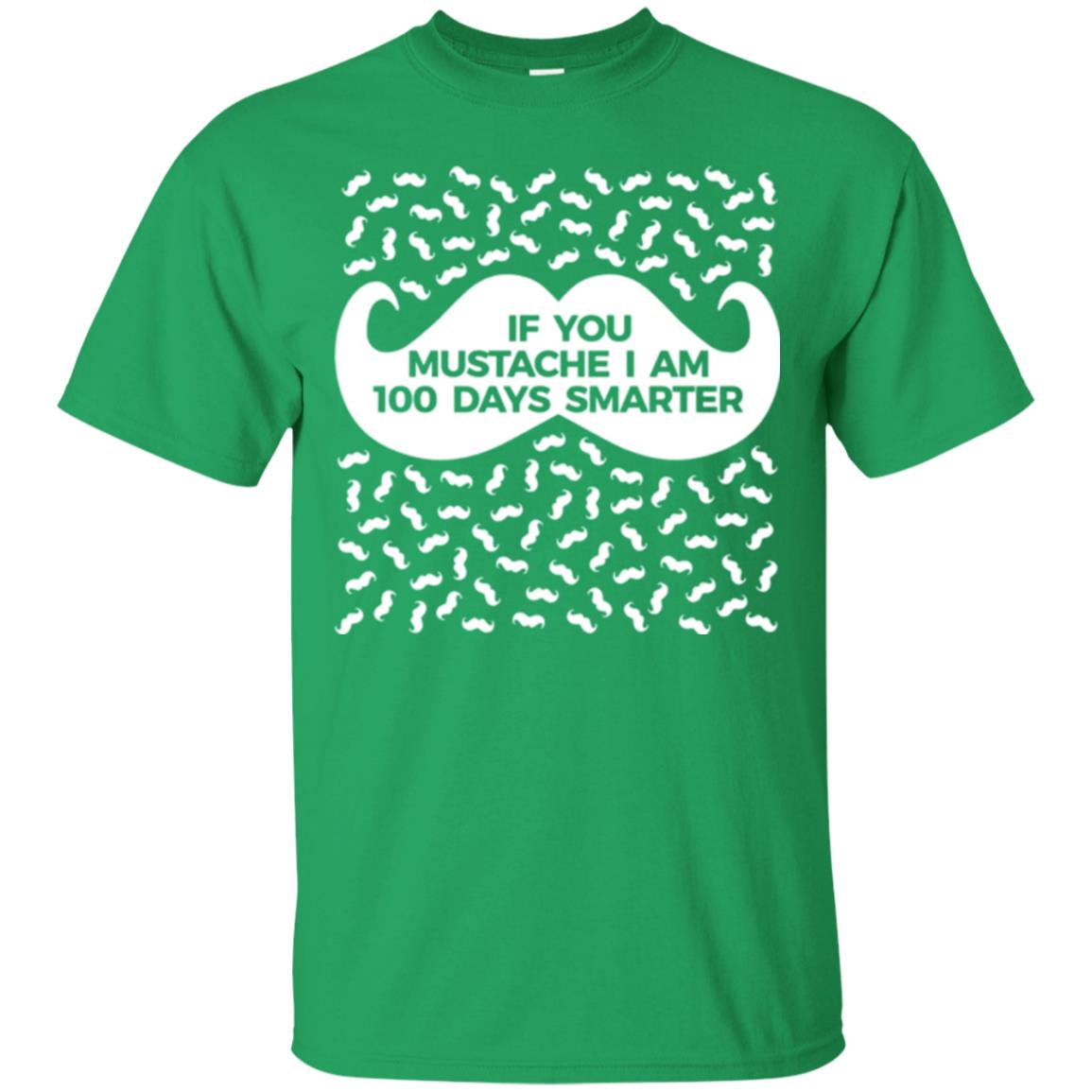 One Hundred Days Of School T-shirt If You Mutsache I Am Irish Green