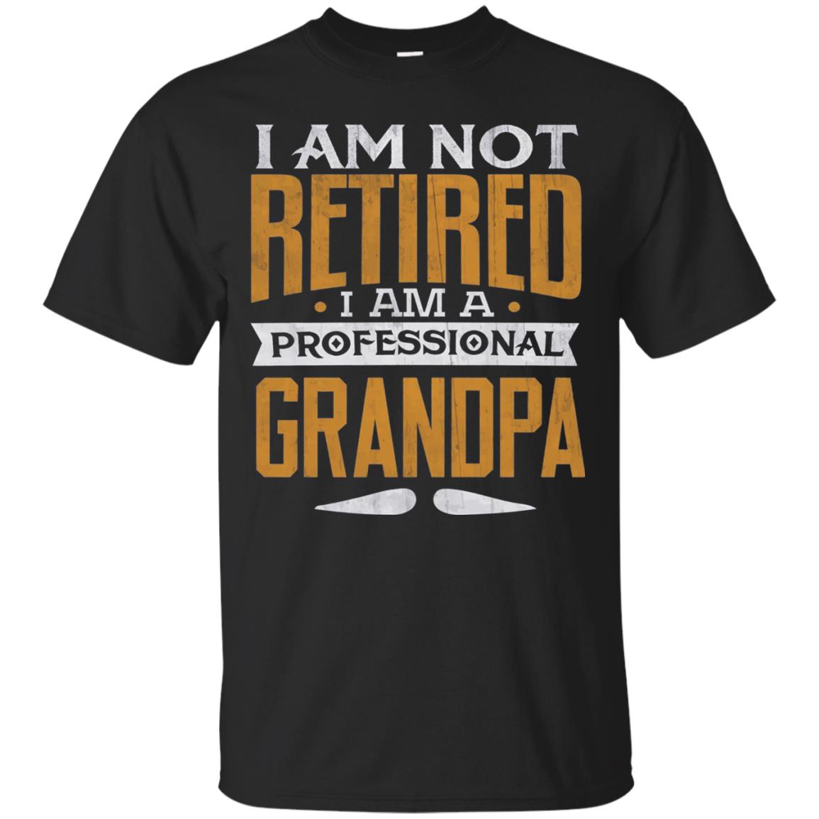 Im Not Retired Im A Professional Grandpa Retirement Shirt Black