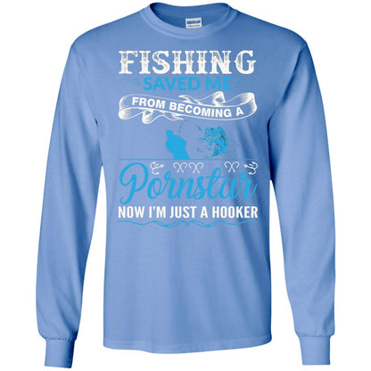 Fishing Saved Me From Becoming A Pornstar Fishing T-shirt Carolina Blue
