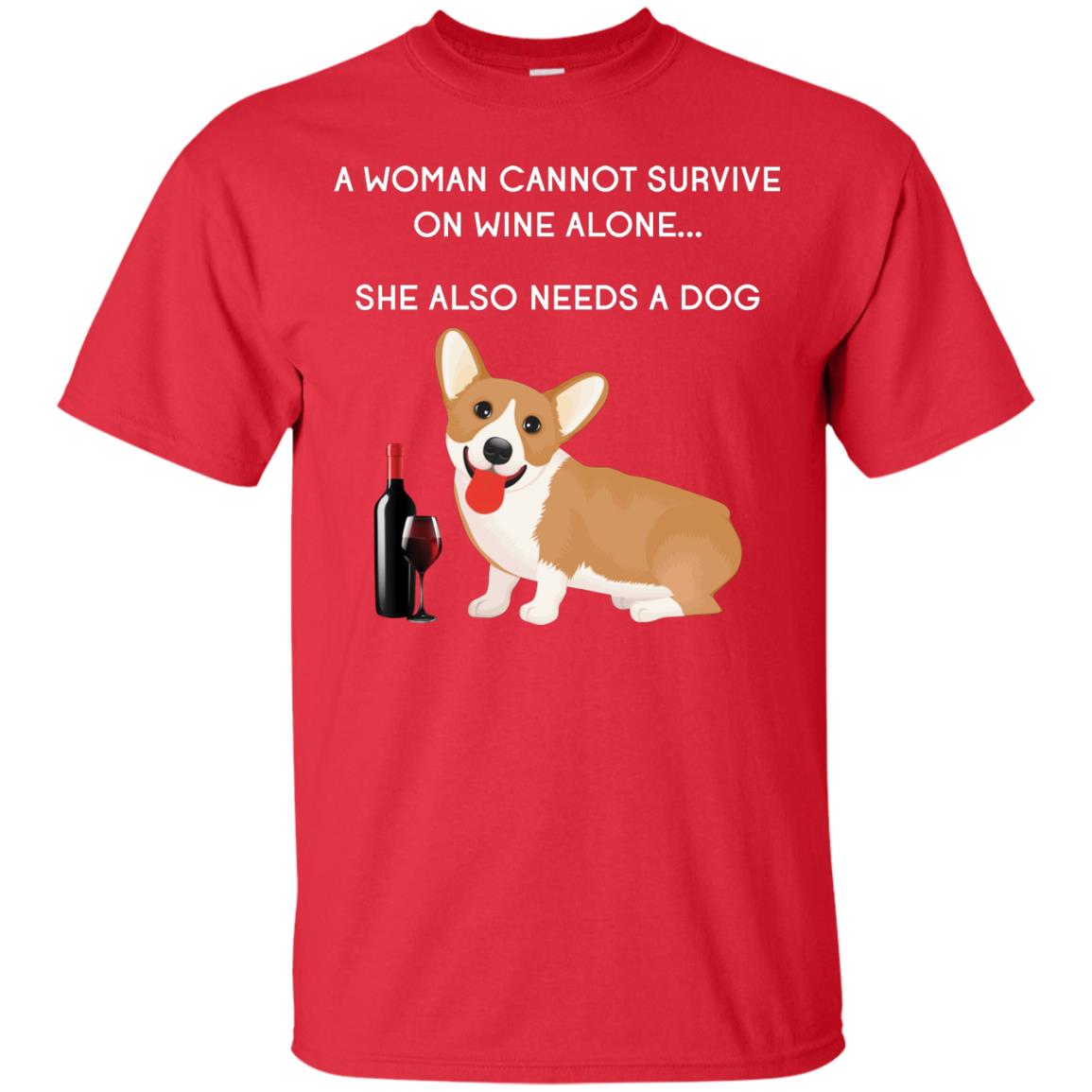 A Woman Cannot Survive On Wine Alone She Also Needs A Dog Best Gift Dog And Wine Shirt For Woman Red
