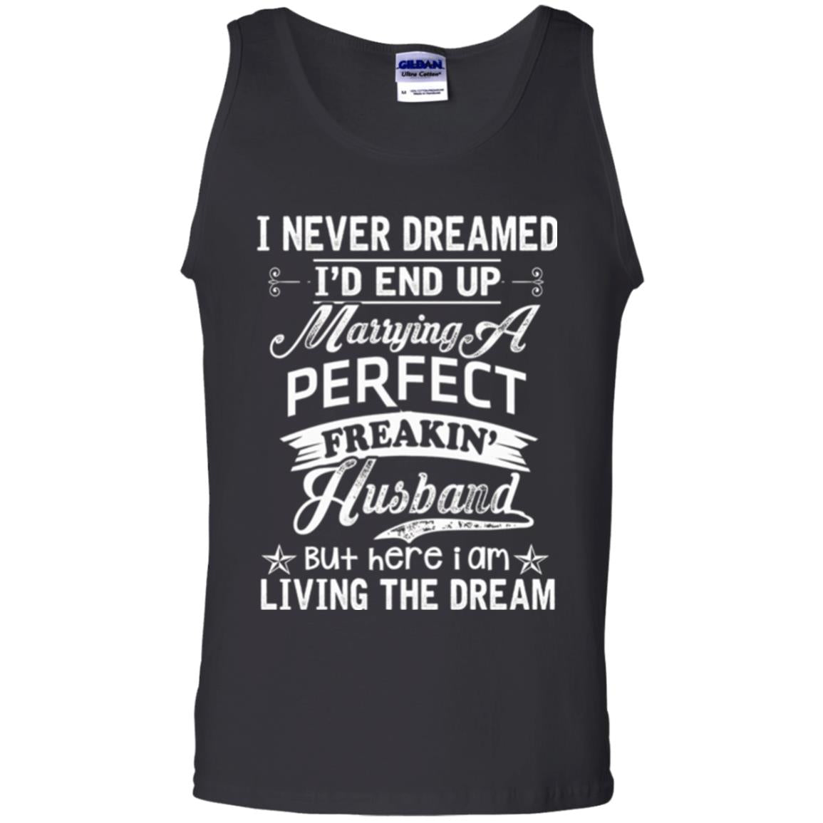 Wife T-shirt I Never Dreamed I'd End Up Marrying Perfect Freakin_ Husband Black