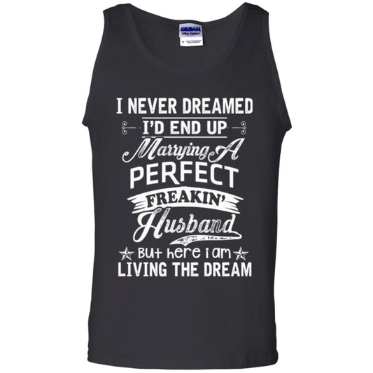 Wife T-shirt I Never Dreamed I'd End Up Marrying Perfect Freakin_ Husband Black