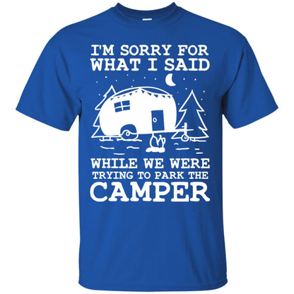 I'm Sorry For What I Said While We Were Trying To Park The Camper Shirt Royal