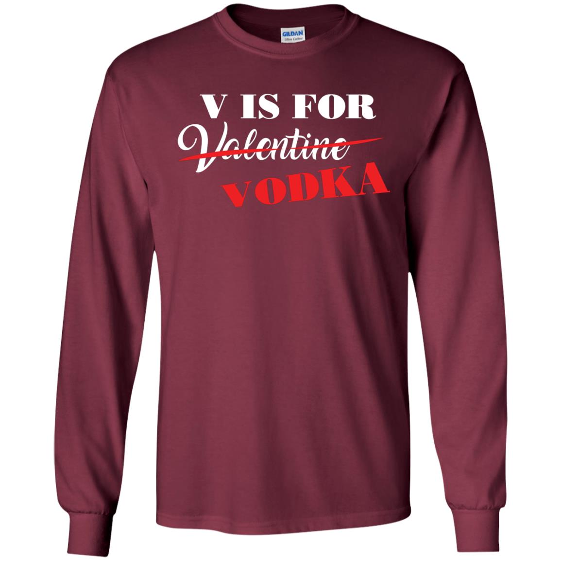 Vodka Lover T-shirt V Is For Vodka Not Valentine Maroon