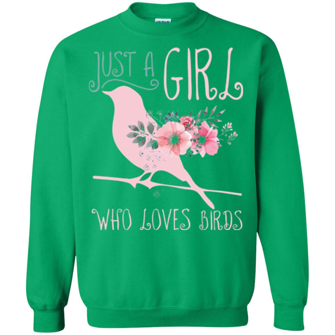 Birds T-shirt Just A Girl Who Loves Birds Irish Green