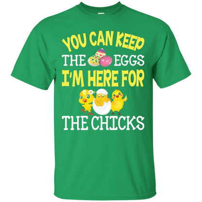 You Can Keep The Eggs I_m Here For The Chicks Easter Day Irish Green