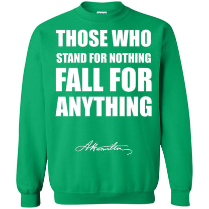 Alexander Hamilton. Those Who Stand For Nothing Fall For Anything Irish Green