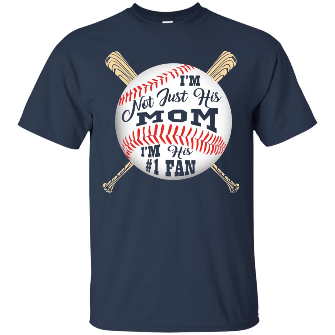 I'm Not Just His Mom I'm His # 1 Fan Baseball Mom T-shirt Navy