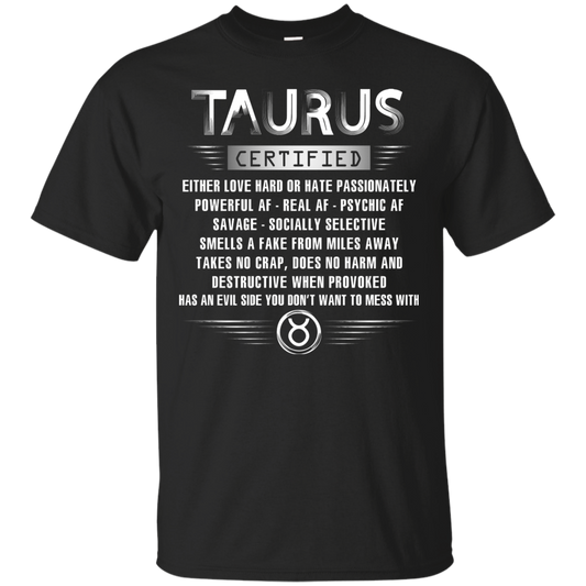 Taurus Certified Either Love Hard Or Hate Passionately Powerful Af T-shirt Black