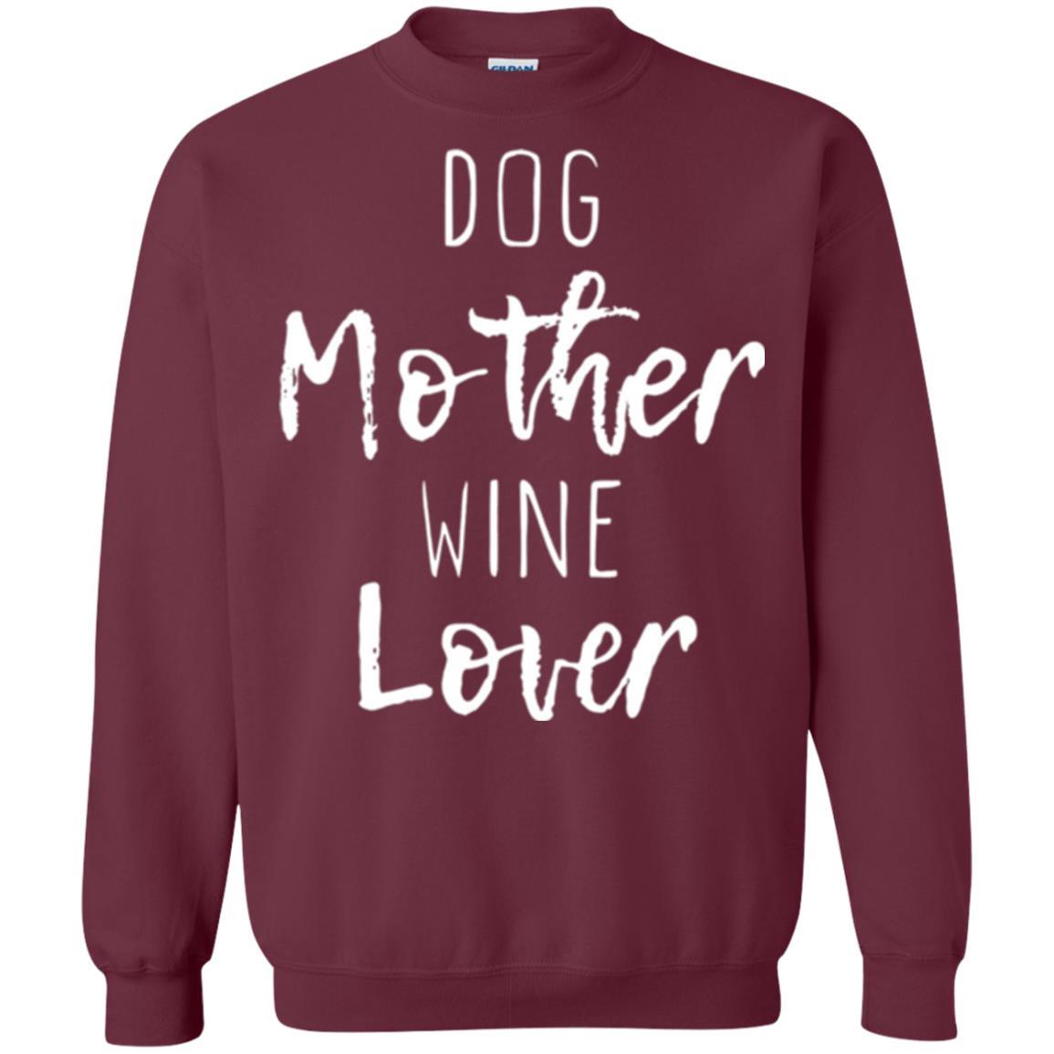 Dog Lover T-shirt Dog Mother Wine Lover T-shirt Maroon