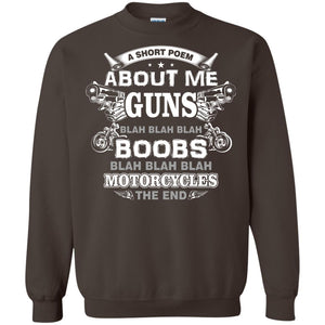 A Short Poem About Me Guns Blah Boobs Blah Motorcycles The EndG180 Gildan Crewneck Pullover Sweatshirt 8 oz.