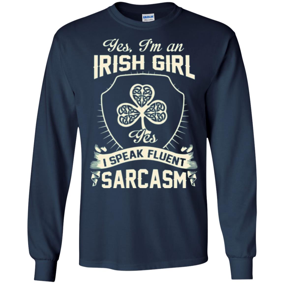 St Patricks Day T-shirt I_m An Irish Girl I Speak Fluent Sarcasm Navy