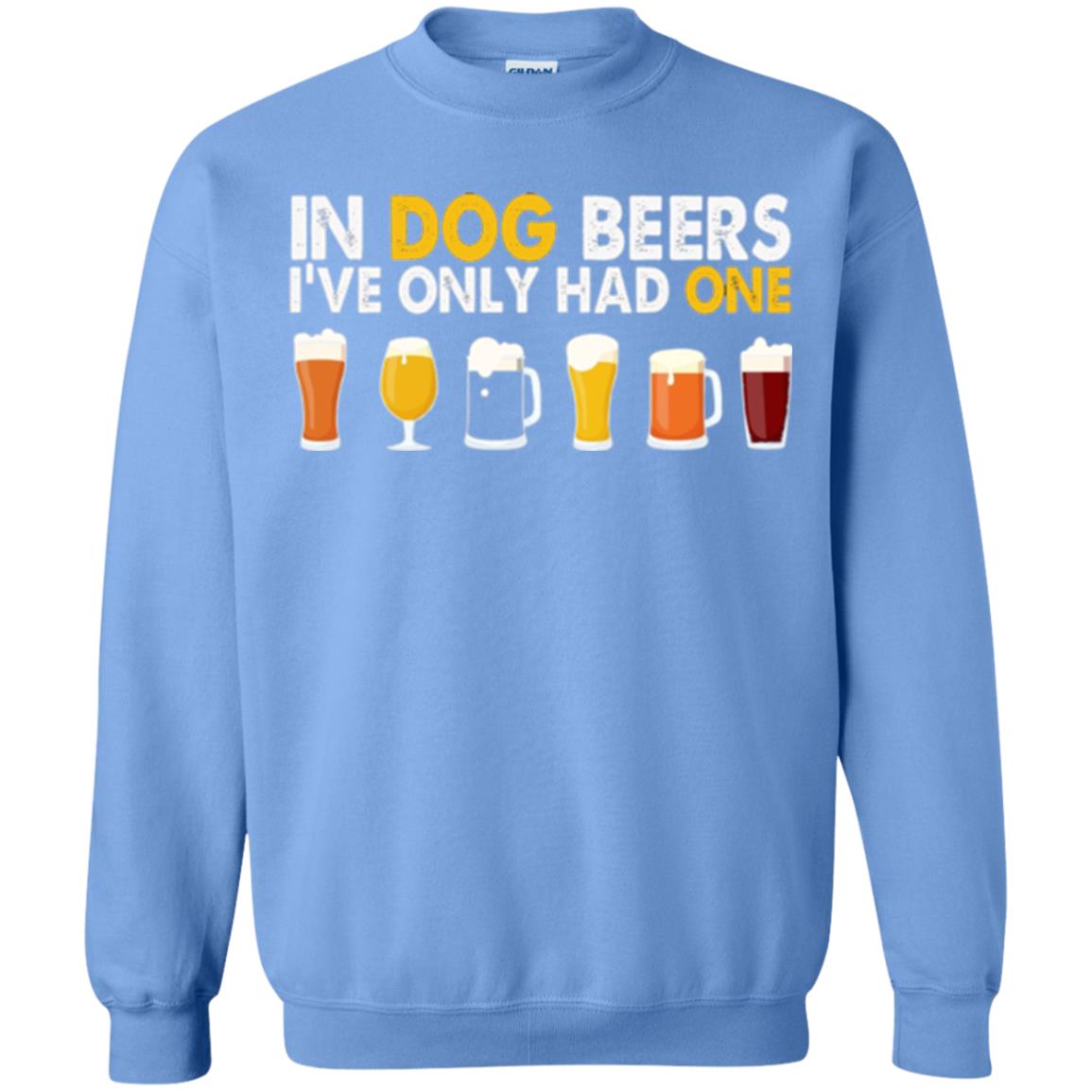 Beer T-shirt In Dog Beers I_ve Only Had One Carolina Blue