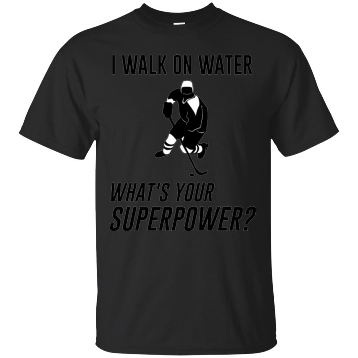Hockey T-shirt I Walk On Water What_s Your Superpower Black