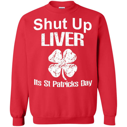 Shut Up Liver Saint Patrick_s Day T-shirt Red