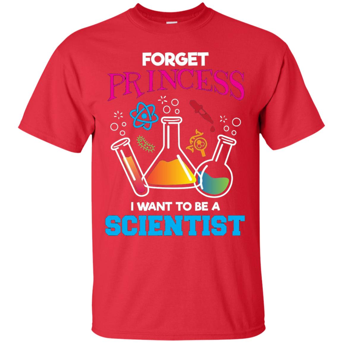 Forget Princess I Want To Be A Scientist Shirt Chemistry Red