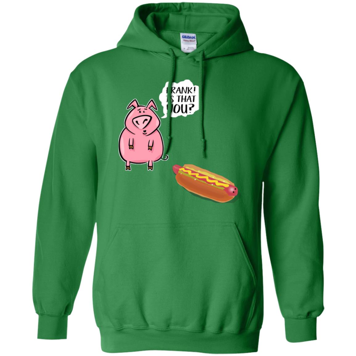 It That You Funning Saying Pig Hotdog Gift Shirt Irish Green