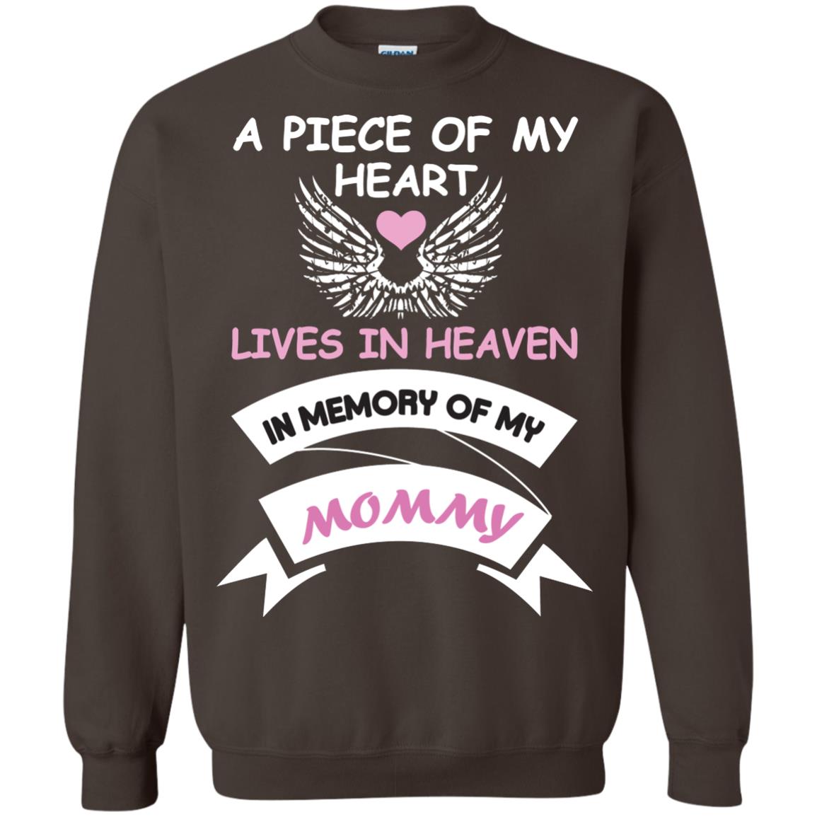 A Piece Of My Heart Lives In Heaven In Memory Of My Mommy Shirt Dark Chocolate