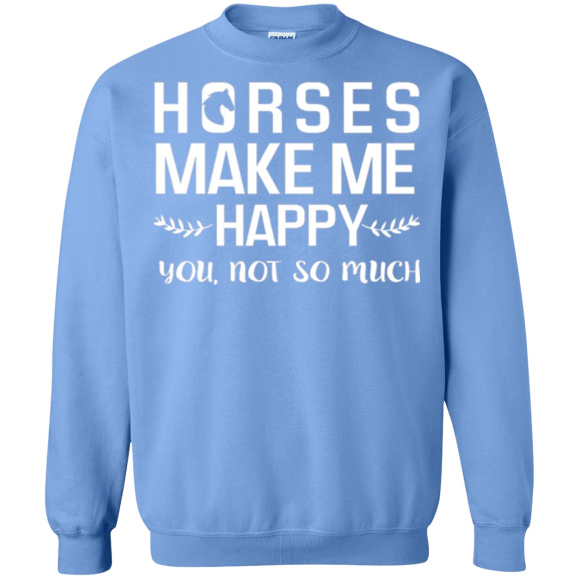 Horse Lover T-shirt Horses Make Me Happy You Not So Much Carolina Blue