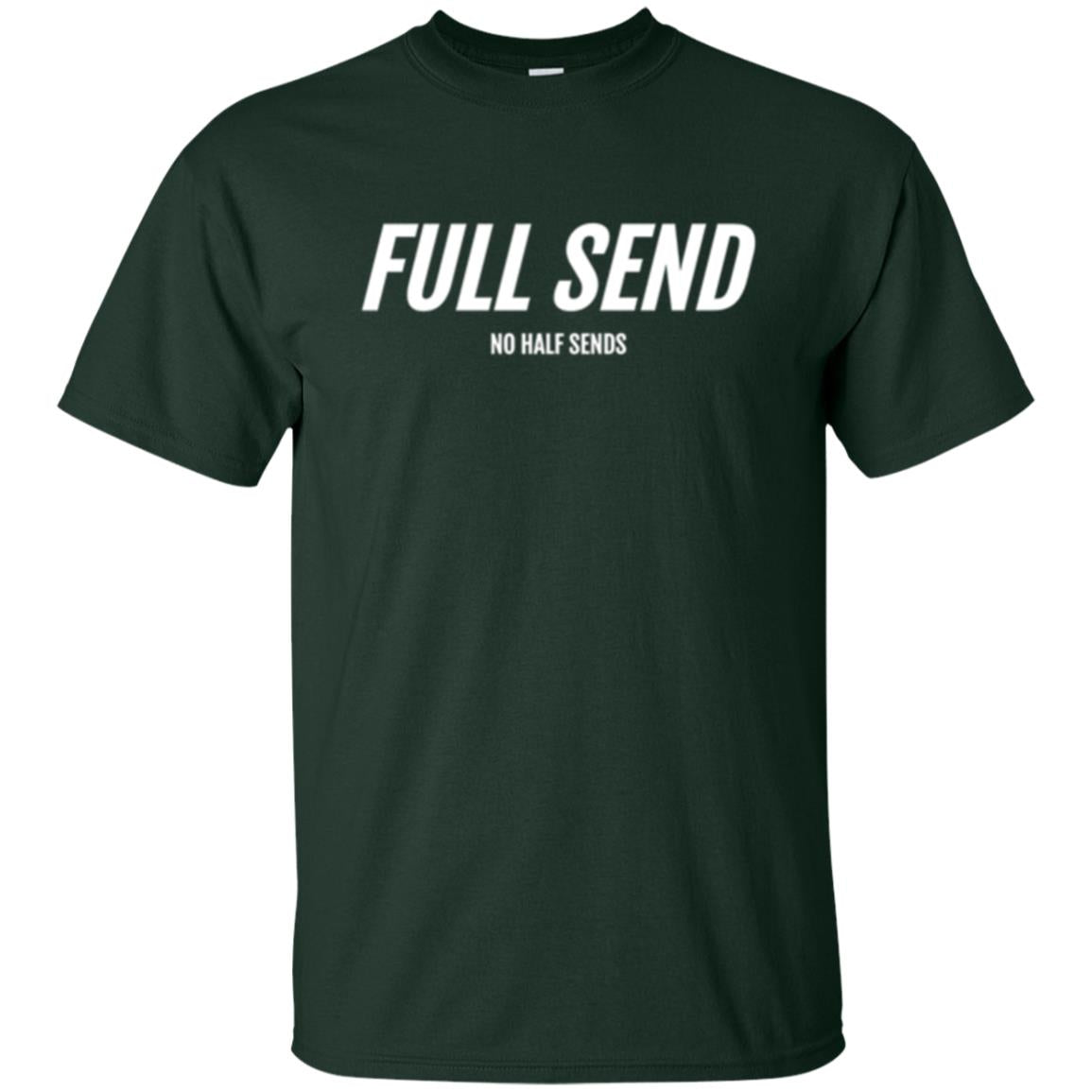 Full Send No Half Send T-shirt Forest Green
