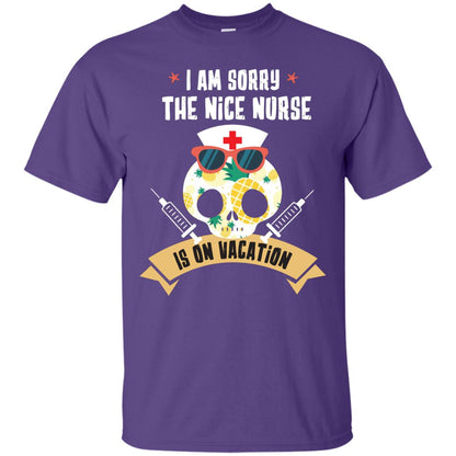 I Am Sorry The Nice Nurse Is On Vacation Shirt Purple