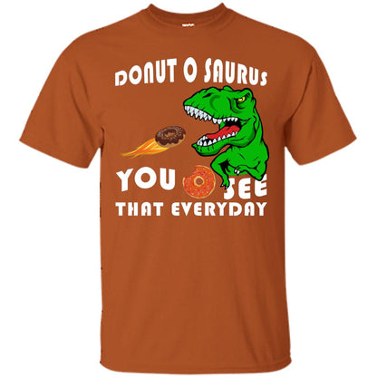 Donut O Saurus You O See That Everyday Donut Saurus Shirt Texas Orange