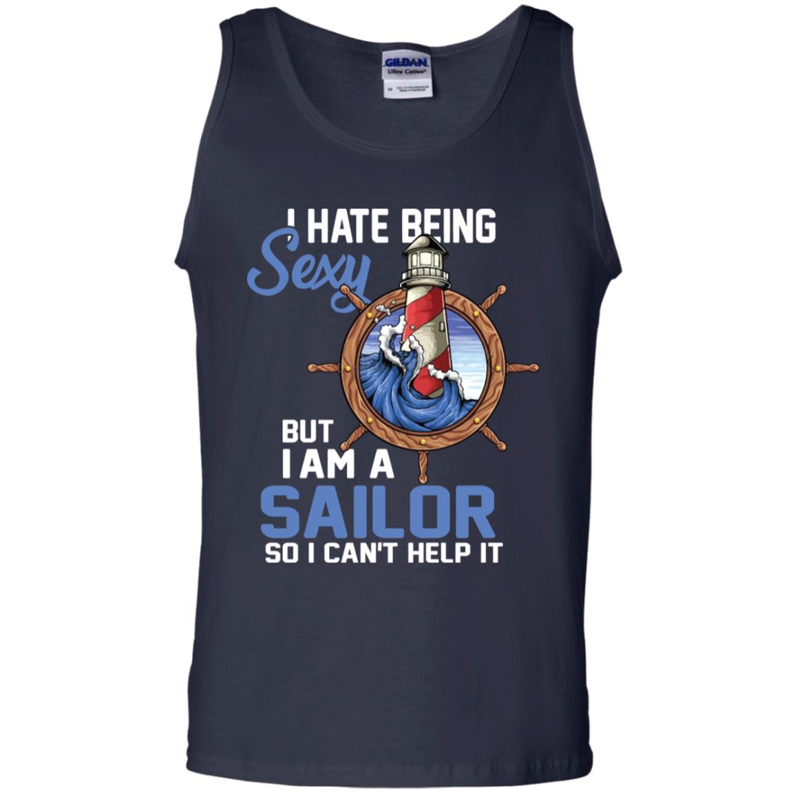 I Hate Being Sexy But I Am A Sailor So I Can't Help It Shirt Navy