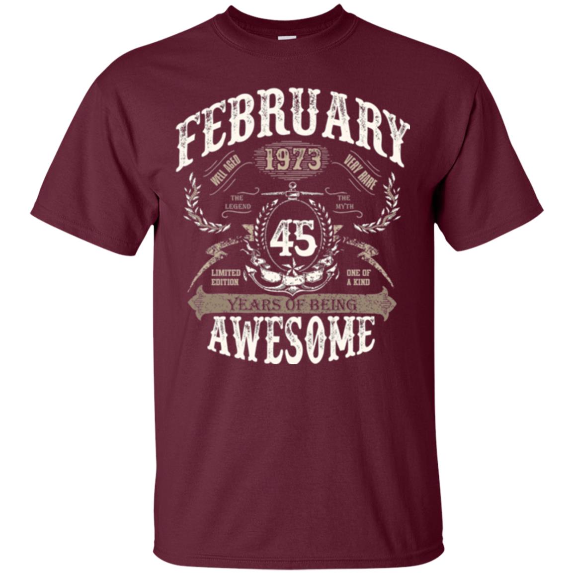 February 1973 45 Years Of Being Awesome T-shirt 45 Years Old Maroon