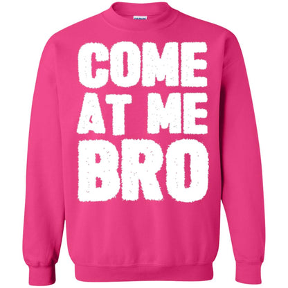 Funny Come At Me Bro T-shirt Heliconia