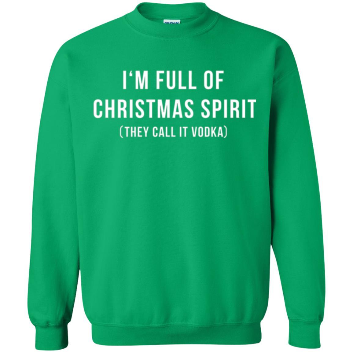Drinking T-shirt I'm Full Of Christmas Spirit They Call It Vodka Irish Green