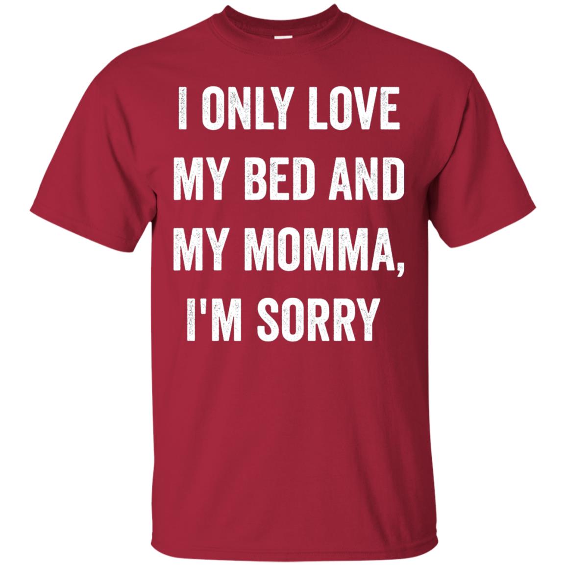 I Only Love My Bed And My Momma Family Shirt Cardinal