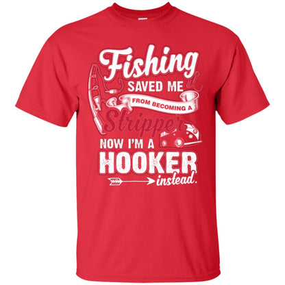 Fishing Saved Me From Becoming A Stripper Fisherman T-shirt Red