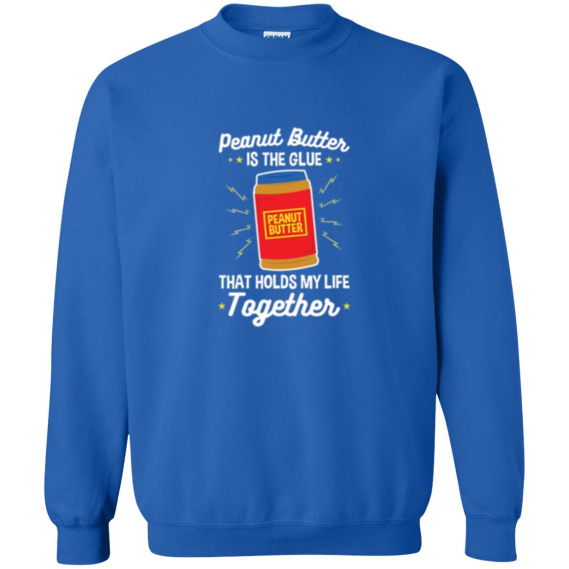 Peanut Butter Is The Glue That Holds My Life Together T-shirt Royal