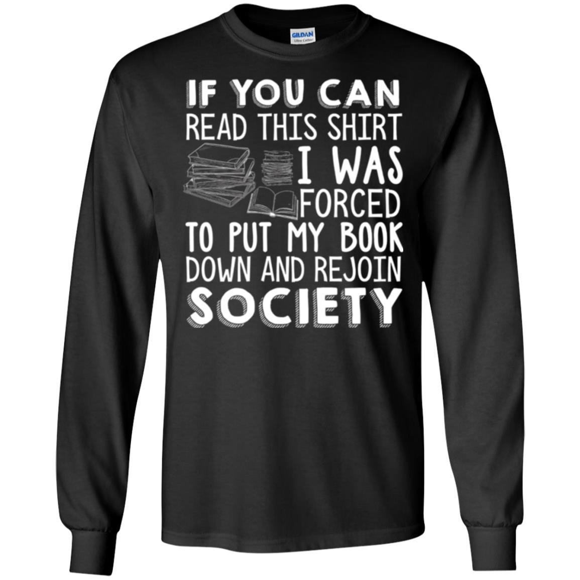 Book Reader T-shirt If You Can Read This Shirt I Was Forced To Put My Book Down Black