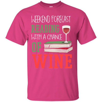 Wine Lover T-shirt Weekend Forecast Reading With A Chance Of Wine Heliconia