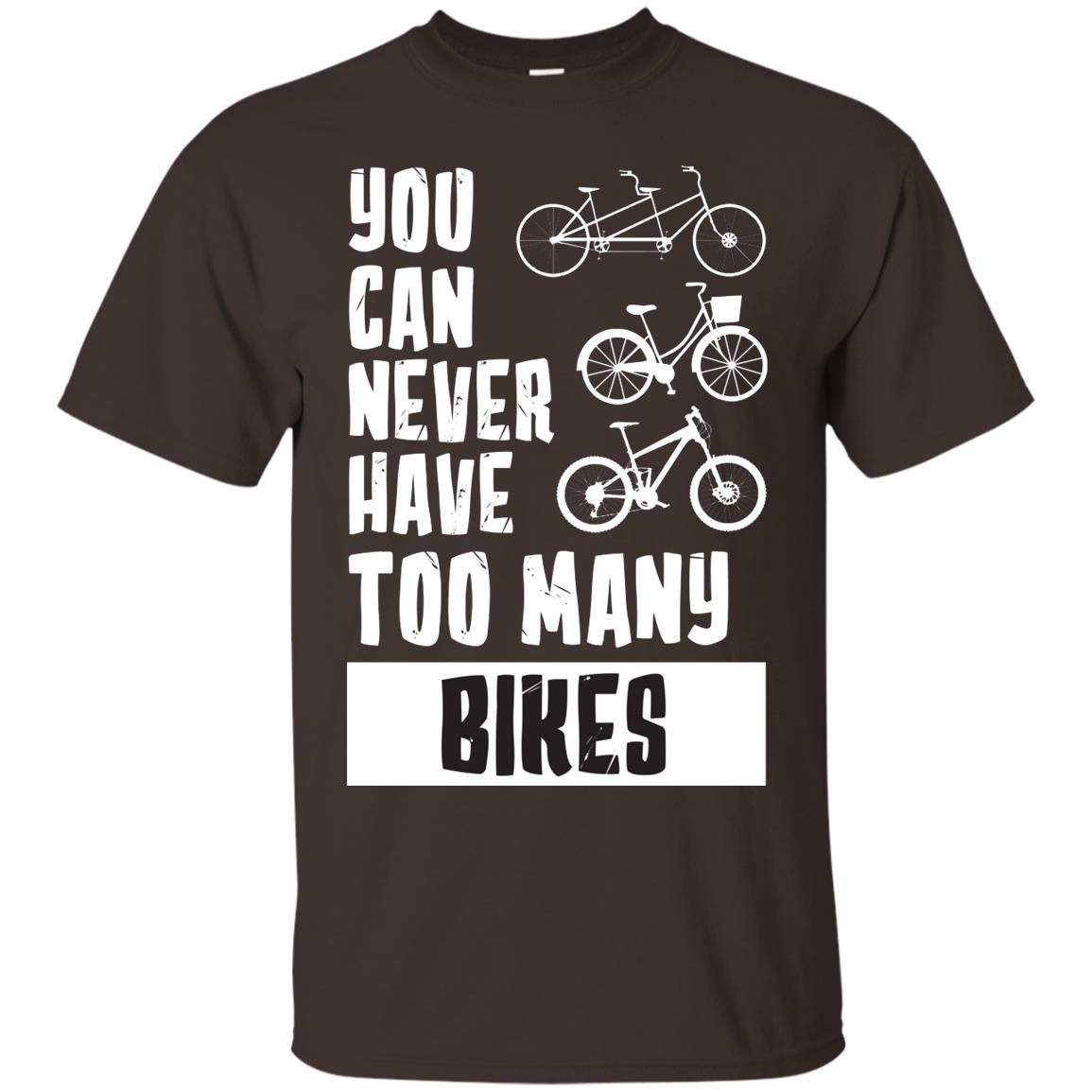 You Can Never Have Too Many Bikes Shirt Dark Chocolate