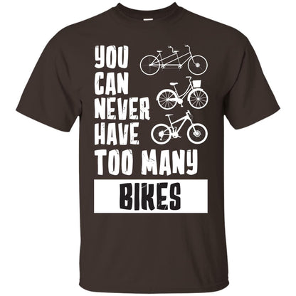 You Can Never Have Too Many Bikes Shirt Dark Chocolate